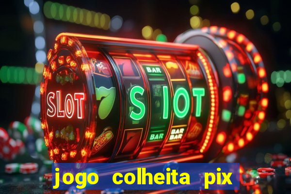 jogo colheita pix paga mesmo